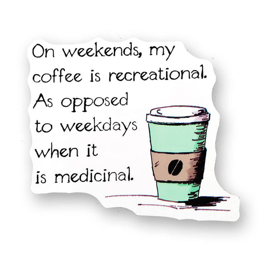 Vinyl Sticker - On weekends my coffee is recreational